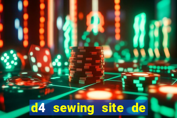 d4 sewing site de relacionamento login